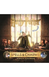 Harry Potter – Spells & Charms: A Movie Scrapbook
