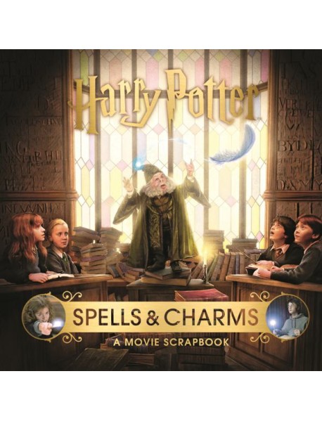 Harry Potter – Spells & Charms: A Movie Scrapbook