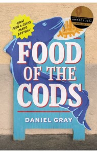 FOOD OF THE CODS: How Fish and Chips Made Britain