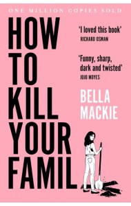HOW TO KILL YOUR FAMILY
