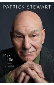 Making it so: a memoir (Patrick Stewart) Как это сделать : мемуары (Патрик Стюарт) / Книги на английском языке