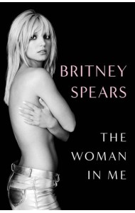 The Woman in Me Britney Spears Женщина во мне Бритни Спирс/ Книги на английском языке