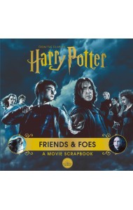 Harry Potter – Friends & Foes: A Movie Scrapbook