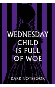 Wednesday child is full of woe. Dark notebook
