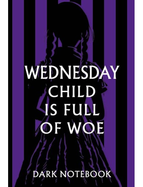 Wednesday child is full of woe. Dark notebook