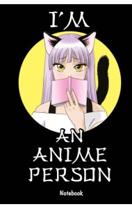 I'm an anime person. Блокнот для истинных анимешников