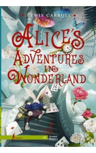 Alice`s Adventures in Wonderland. Level A2