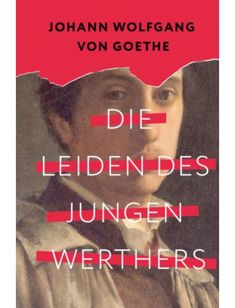 Die Leiden des jungen Werthers = Страдания юного Вертера: на нем.яз