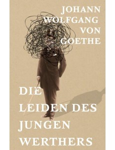 Die Leiden des jungen Werthers = Страдания юного Вертера: на нем.яз
