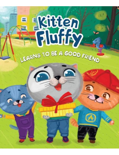 Kitten Fluffy learns to be a good friend