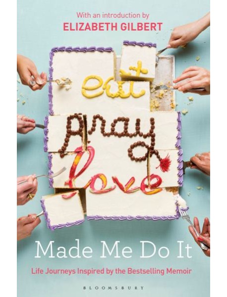 Eat Pray Love Made Me Do It