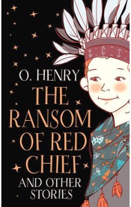 The Ransom of Red Chief and other stories
