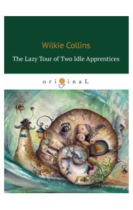 The Lazy Tour of Two Idle Apprentices = Ленивое путешествие двух досужих подмастерьев: на англ.яз
