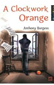 A Clockwork Orange = Заводной апельсин: книга для чтения на английском языке