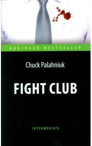 Fight Club = Бойцовский клуб: книга для чтения на англ.яз. Intermediate