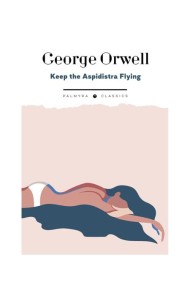 Keep the Aspidistra Flying: на англ.яз
