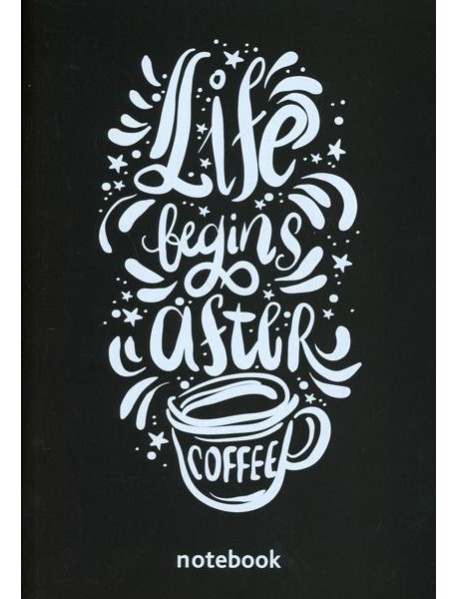 Блокнот. Life begins after coffee