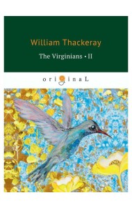 The Virginians 2 = Виргинцы: рассказ о последнем веке 2: на англ.яз