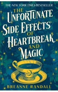 Unfortunate Side Effects of Heartbreak and Magic