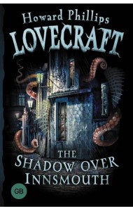 The Shadow over Innsmouth = Морок над Инсмутом: на англ.яз