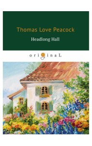 Headlong Hall = Безумный Дом: кн. на англ.яз
