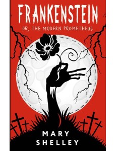 Frankenstein; or, The Modern Prometheus: на англ.яз