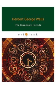 The Passionate Friends = Страстная дружба: на англ.яз