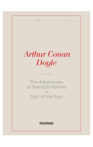 The Adventures of Sherlock Holmes II. The Sign of the Four: на англ.яз