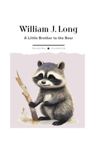 A Little Brother to the Bear. And Other Animal Studies (на англ.языке)