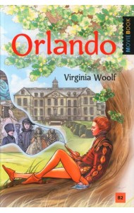 Orlando: A Biography = Орландо: книга для чтения на англ.яз. Уровень B2