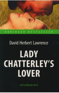 Lady Chatterley’s Lover = Любовник леди Чаттерлей: книга для чтения на англ.яз. Intermediate