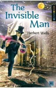 The Invisible Man = Человек-невидимка: книга для чтения на англ.яз. Уровень В1