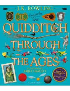 Quidditch Through the Ages - Illustrated Edition Quidditch Through the Ages - Illustrated Edition