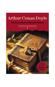The Case-Book of Sherlock Holmes: на англ.яз