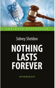 Nothing Lasts Forever = Ничто не вечно: книга для чтения на англ.яз. Intermediate