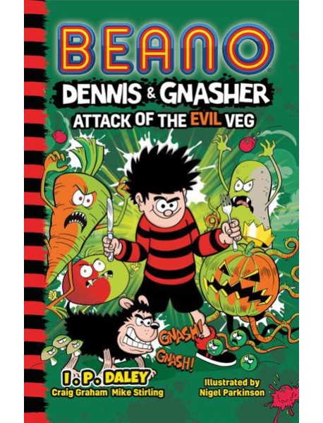 Beano Fiction — BEANO DENNIS & GNASHER: ATTACK OF THE EVIL VEG