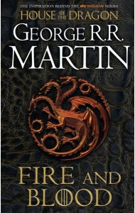 A Song of Ice and Fire — FIRE AND BLOOD: The inspiration for HBO’s House of the Dragon