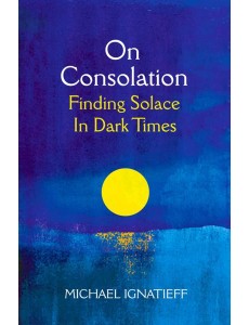 On Consolation. Finding Solace in Dark Times