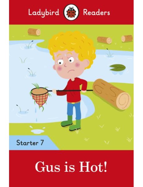 Ladybird Readers Level 7 - Gus is Hot! (ELT Graded Reader)
