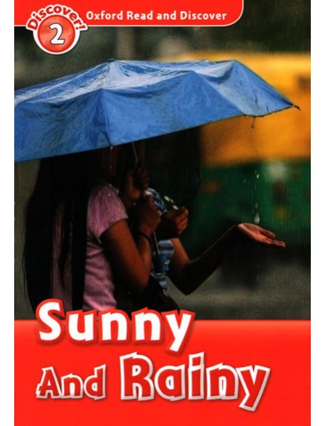 Oxford Read and Discover. Level 2. Sunny and Rainy