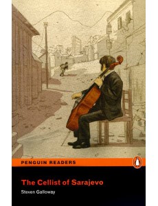 The Cellist of Sarajevo. Level 3 (+ Audio CD) The Cellist of Sarajevo. Level 3 (+ Audio CD)