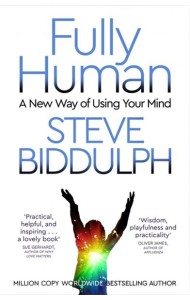 Fully Human. A New Way of Using Your Mind