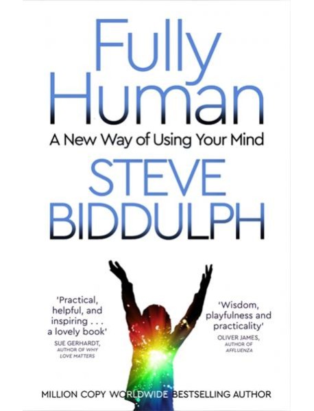 Fully Human. A New Way of Using Your Mind