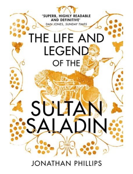 Life and Legend of the Sultan Saladin