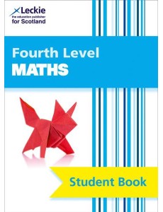Leckie Student Book — FOURTH LEVEL MATHS: Comprehensive Textbook to Learn CfE Topics
