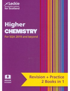 Leckie Complete Revision & Practice — HIGHER CHEMISTRY: Preparation and Support for SQA Exams