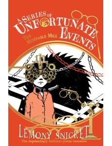 A Series of Unfortunate Events — THE MISERABLE MILL A Series of Unfortunate Events — THE MISERABLE MILL