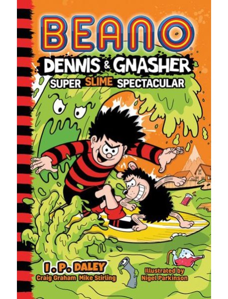 Beano Fiction — BEANO DENNIS & GNASHER: SUPER SLIME SPECTACULAR