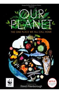 Our Planet. The One Place We All Call Home