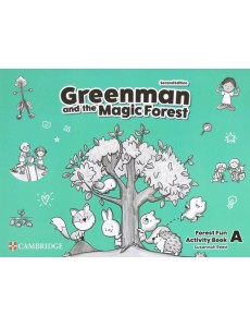 Greenman and the Magic Forest. 2nd Edition. Level A. Forest Fun. Activity Book Greenman and the Magic Forest. 2nd Edition. Level A. Forest Fun. Activity Book